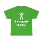 I Pooped Today! Shirt