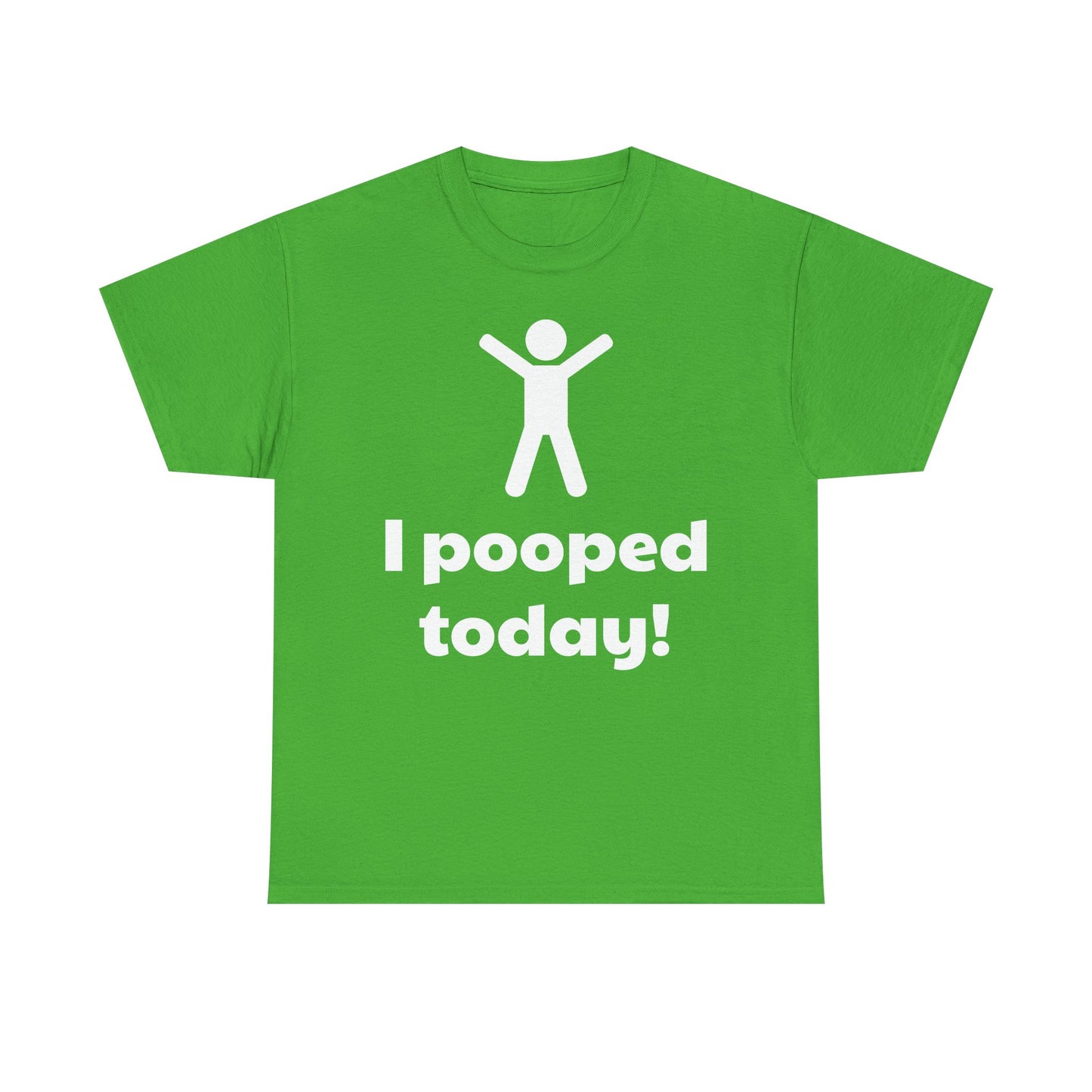 I Pooped Today! Shirt