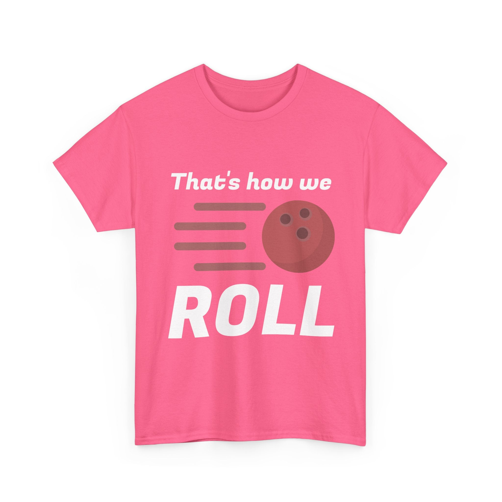 That's How We Roll Shirt