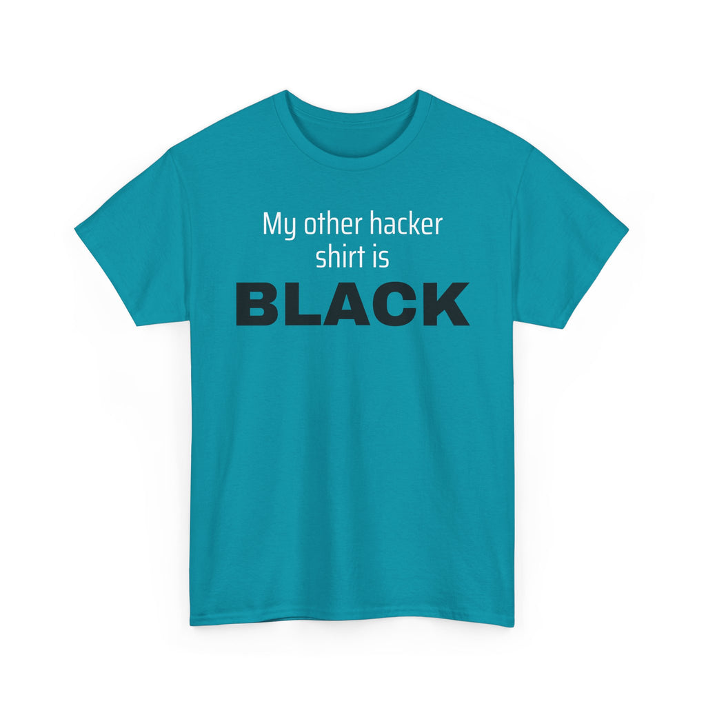 My Other Hacker Shirt is Black Shirt