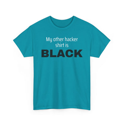 My Other Hacker Shirt is Black Shirt