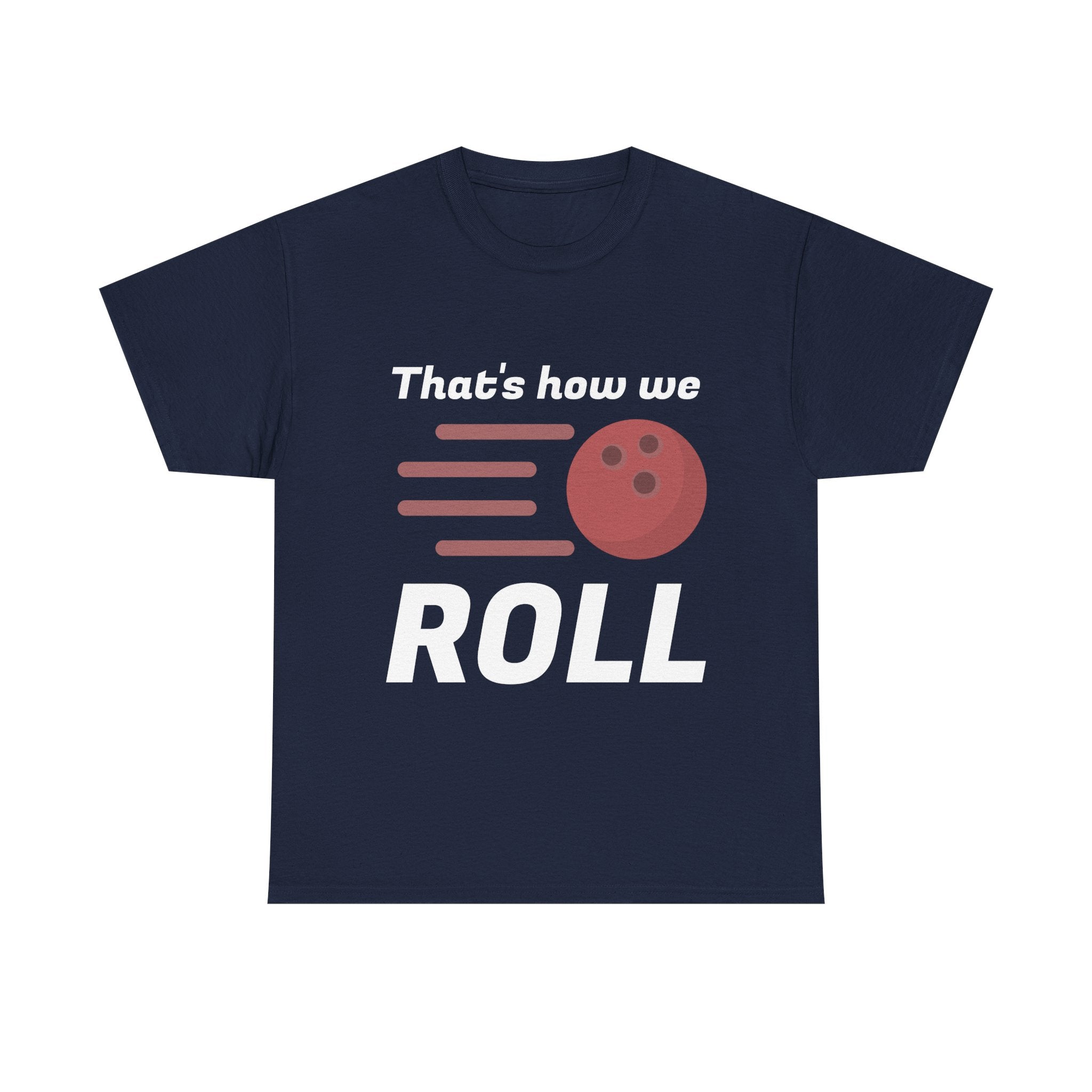 That's How We Roll Shirt