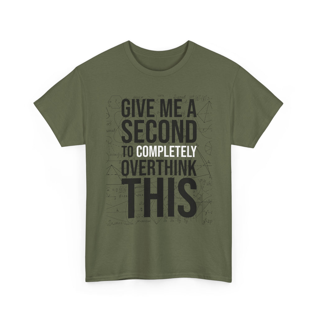 Give Me A Second To Completely Overthink This Shirt