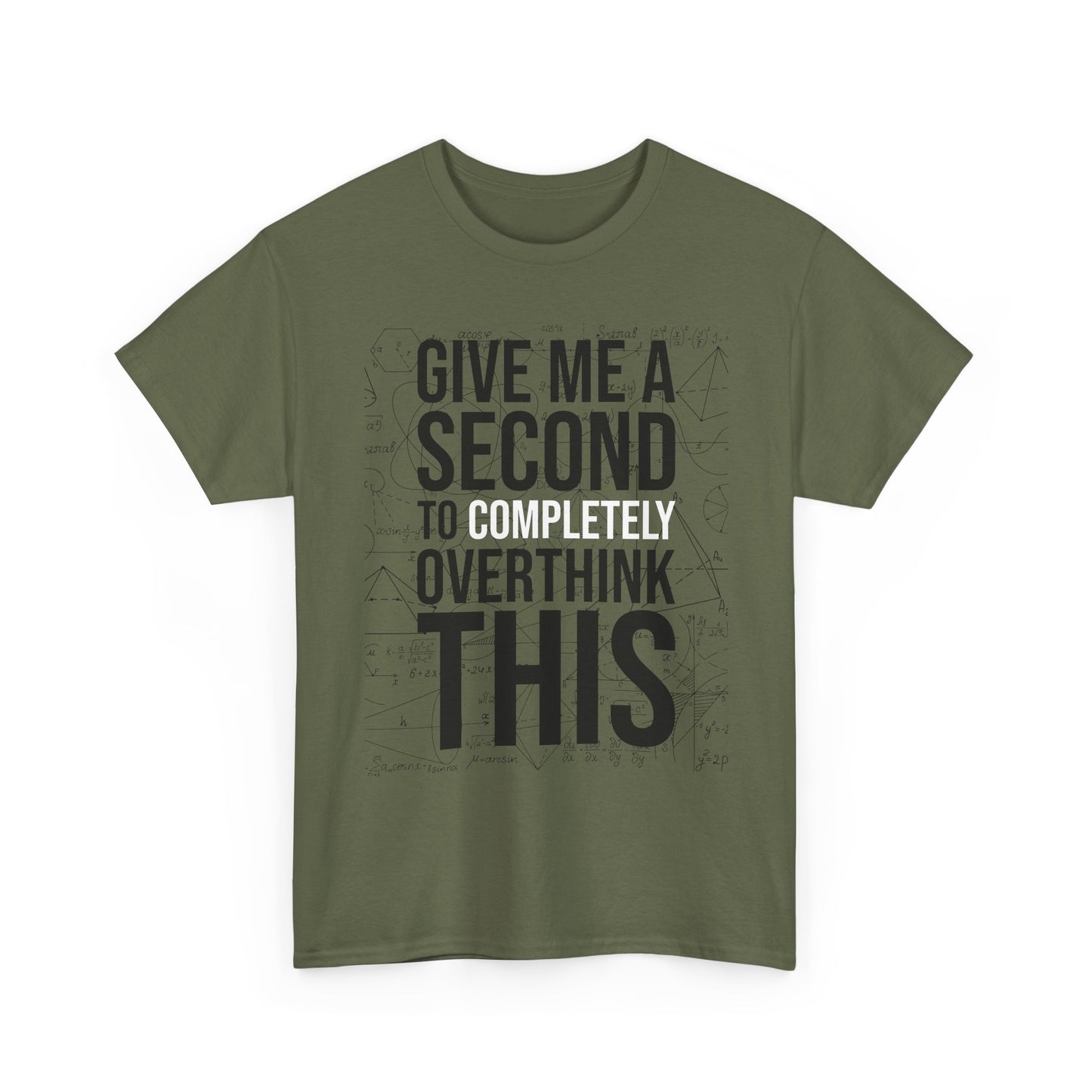 Give Me A Second To Completely Overthink This Shirt