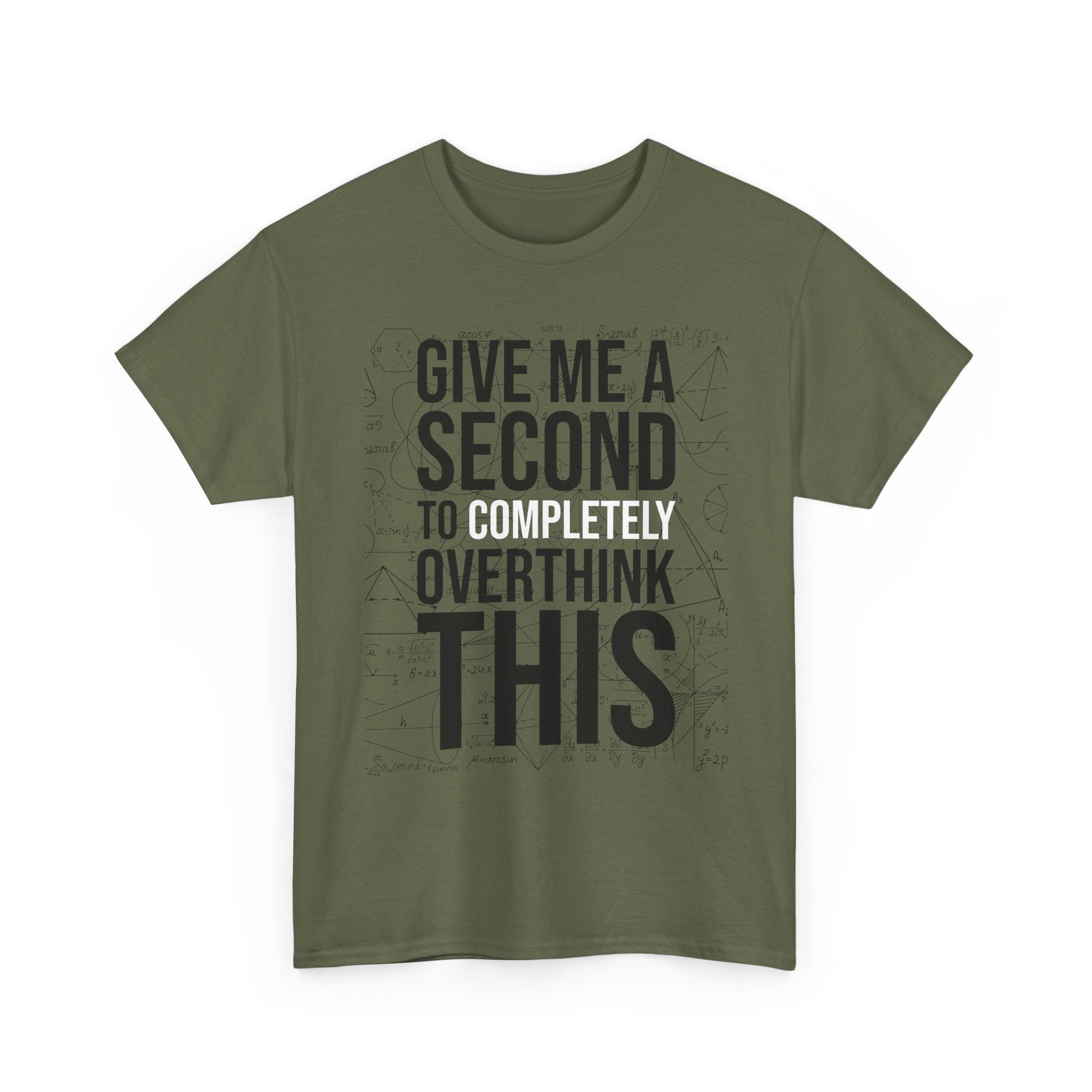 Give Me A Second To Completely Overthink This Shirt