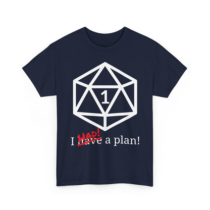 I Had A Plan! Shirt