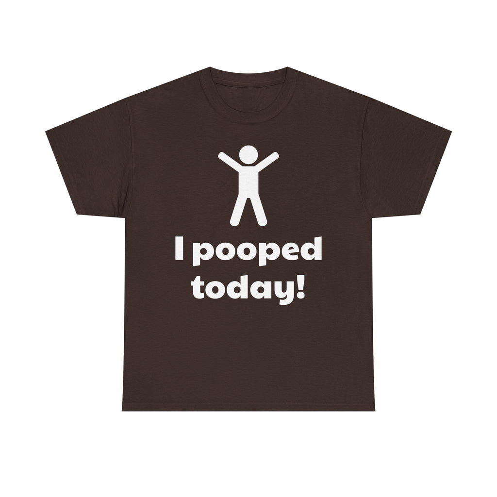 I Pooped Today! Shirt