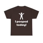 I Pooped Today! Shirt