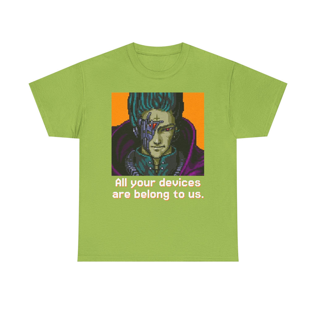 All Your Devices Are Belong To Us Shirt
