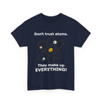 Don't Trust Atoms! Shirt