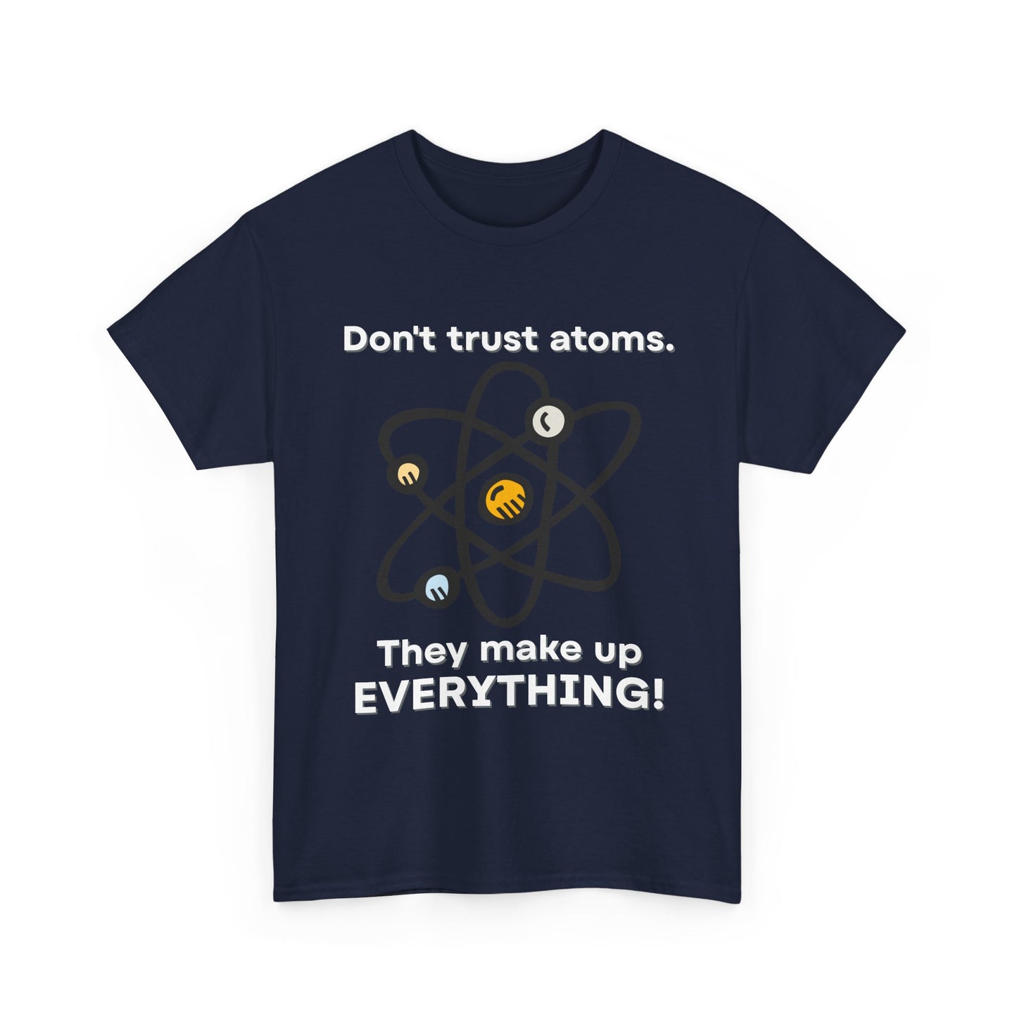 Don't Trust Atoms! Shirt