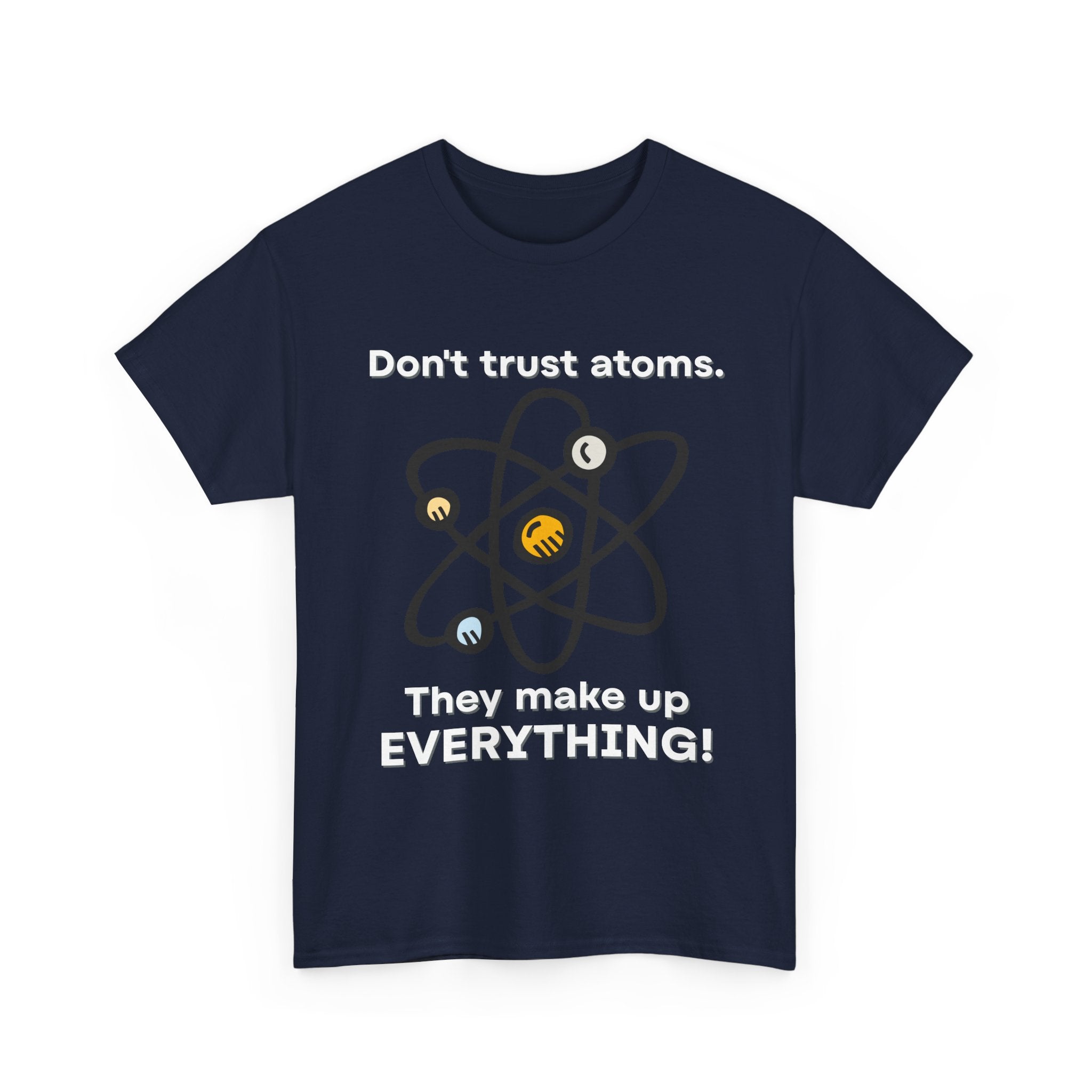 Don't Trust Atoms! Shirt