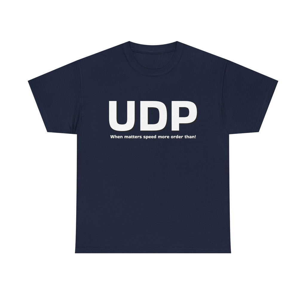 UDP: When matters speed more order than! Shirt