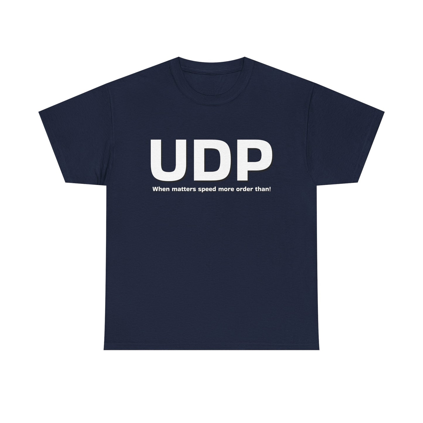 UDP: When matters speed more order than! Shirt