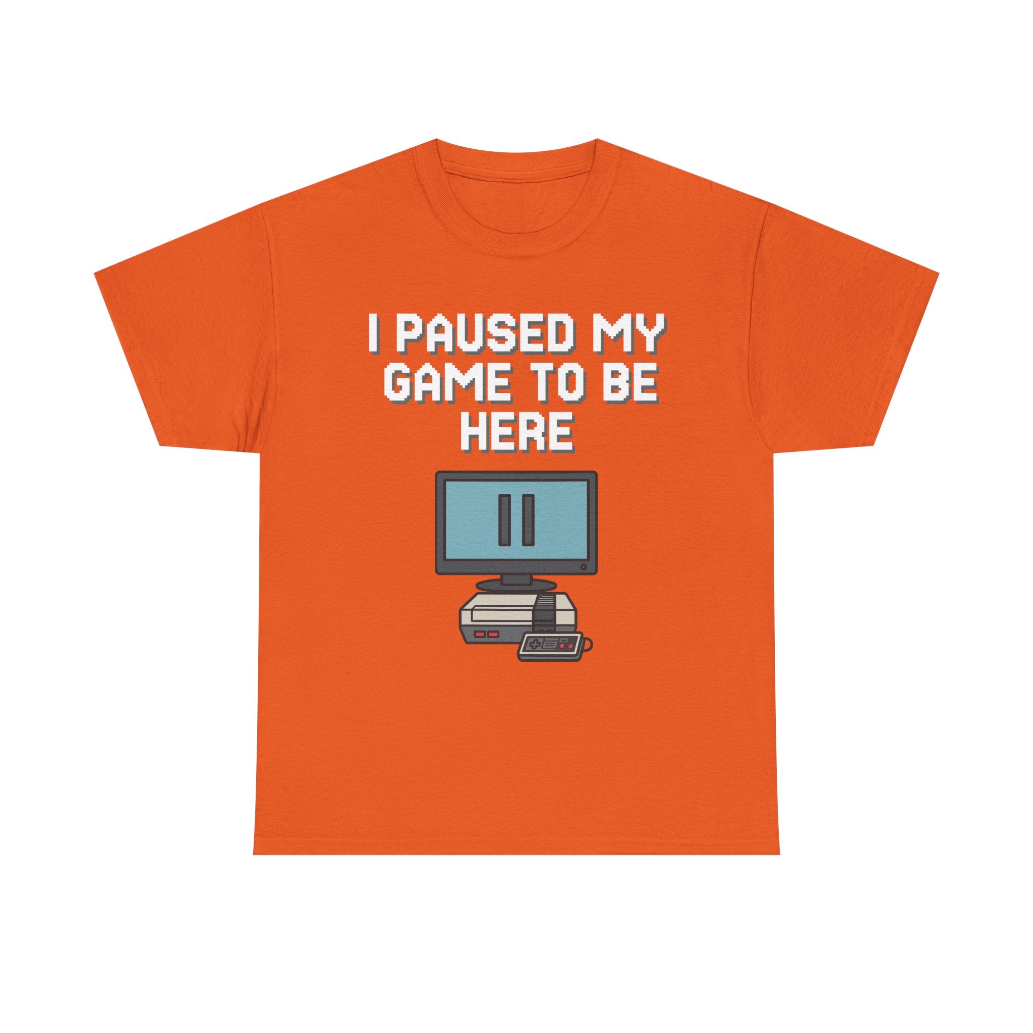 I Paused My Game To Be Here Shirt