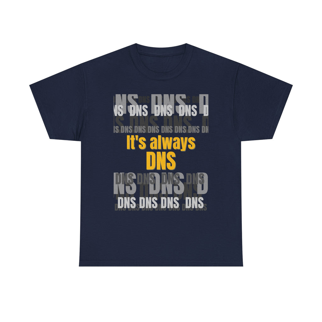 It's Always DNS Shirt