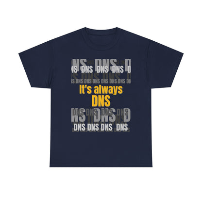 It's Always DNS Shirt