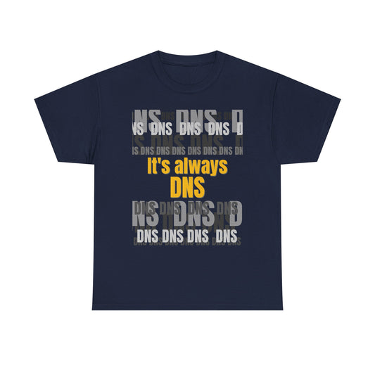 It's Always DNS Shirt
