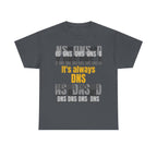 It's Always DNS Shirt
