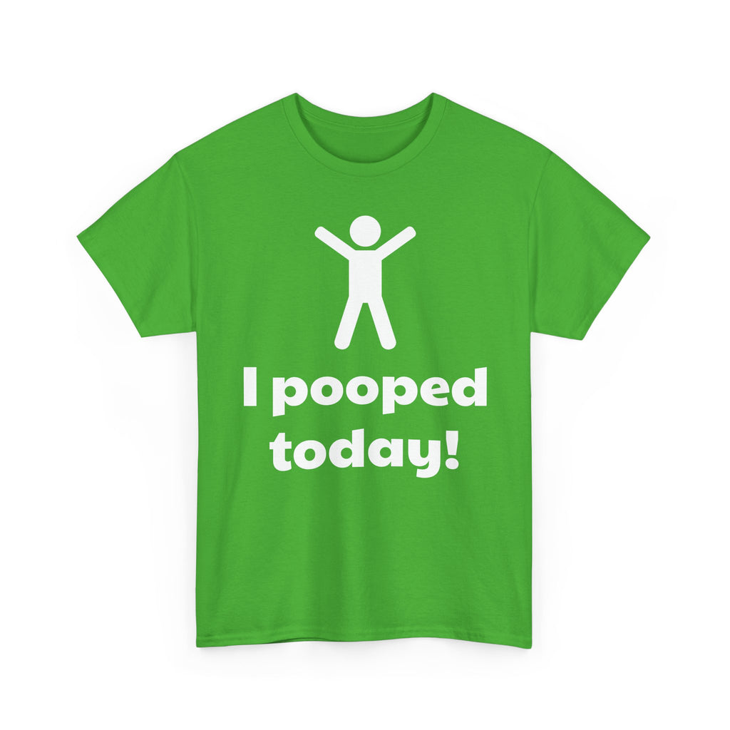 I Pooped Today! Shirt
