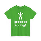 I Pooped Today! Shirt
