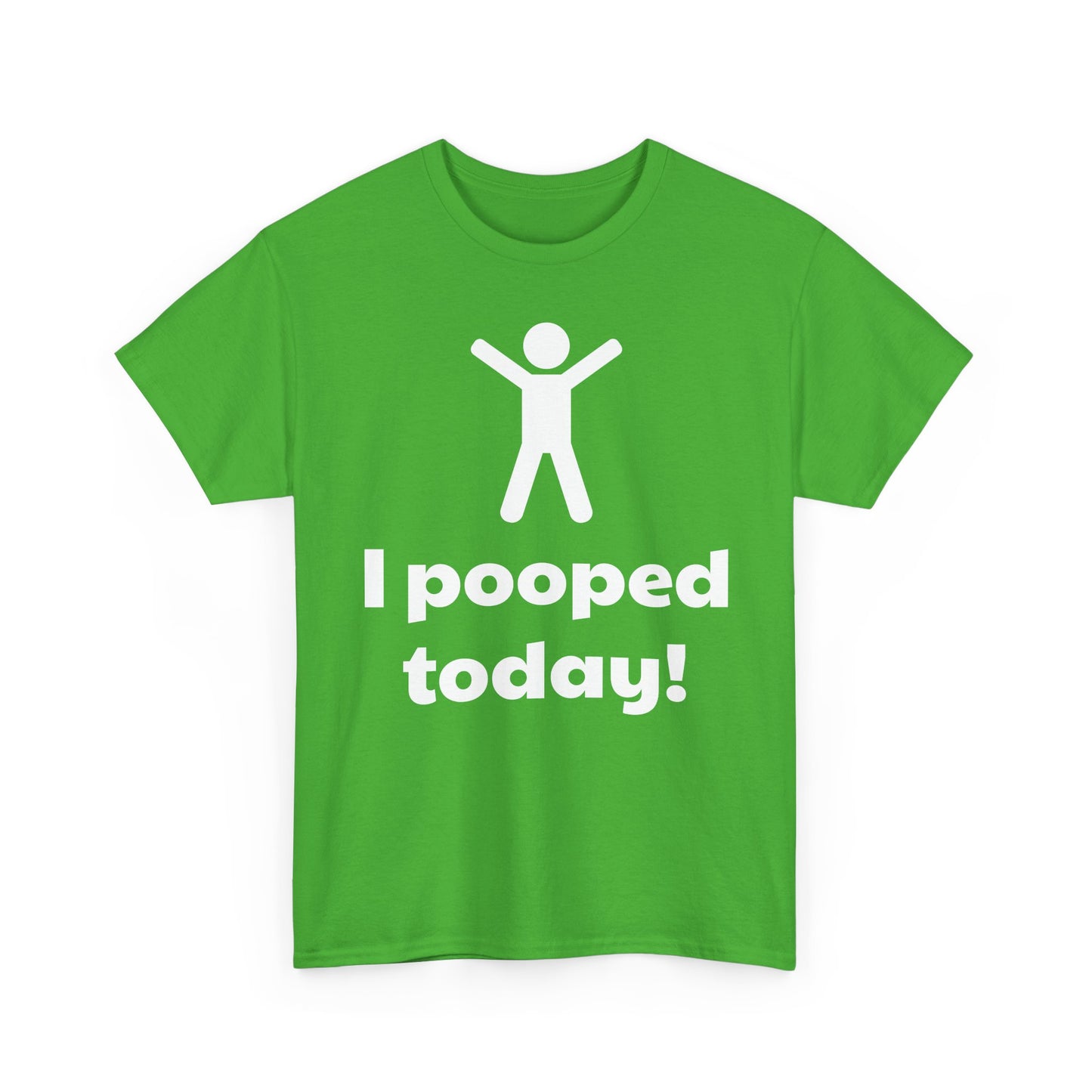 I Pooped Today! Shirt