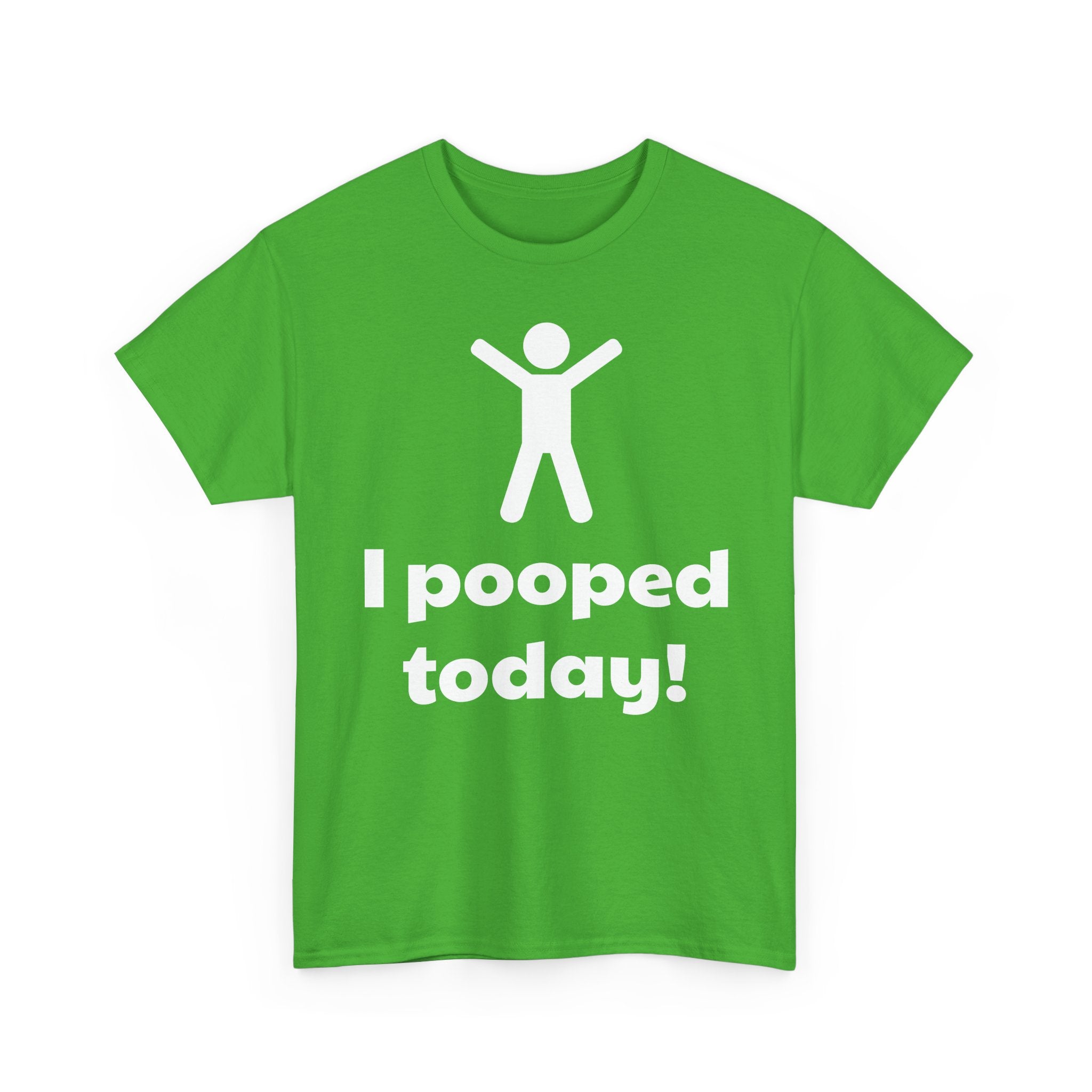 I Pooped Today! Shirt