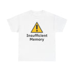 Insufficient Memory Shirt