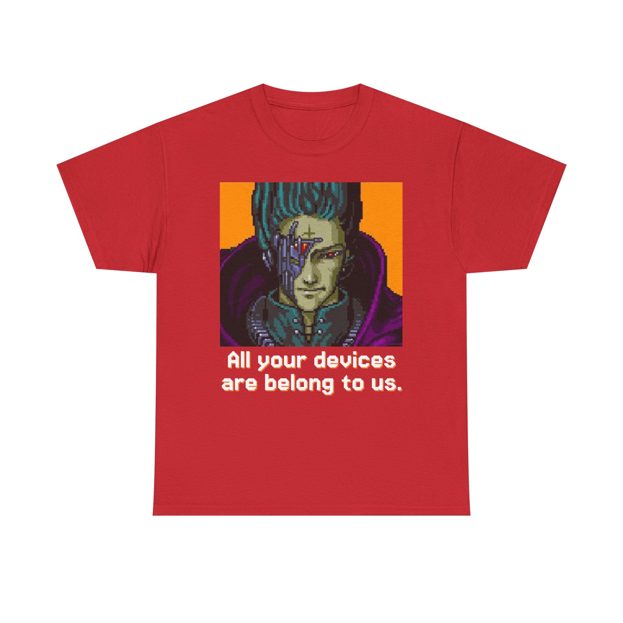 All Your Devices Are Belong To Us Shirt