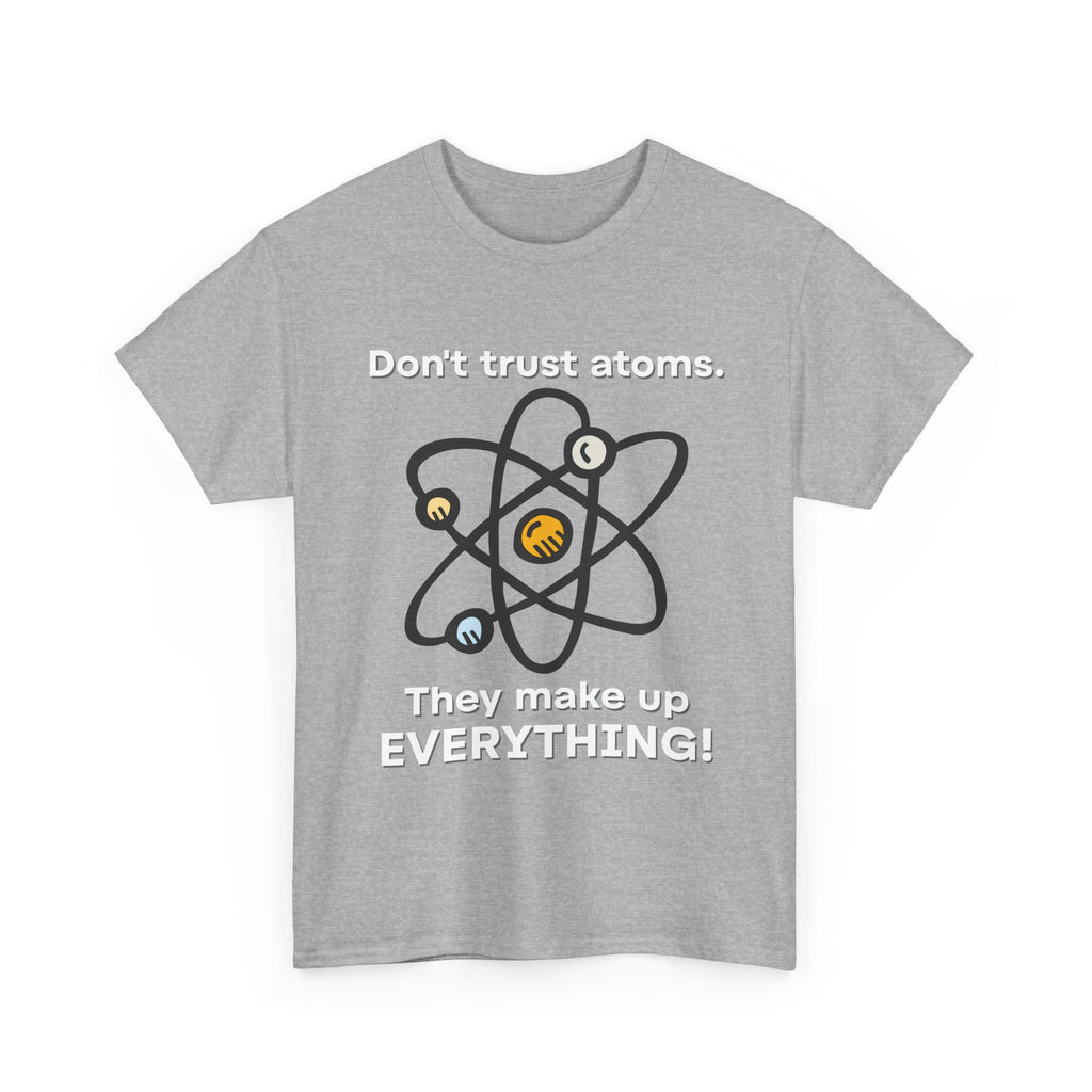 Don't Trust Atoms! Shirt