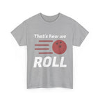 That's How We Roll Shirt