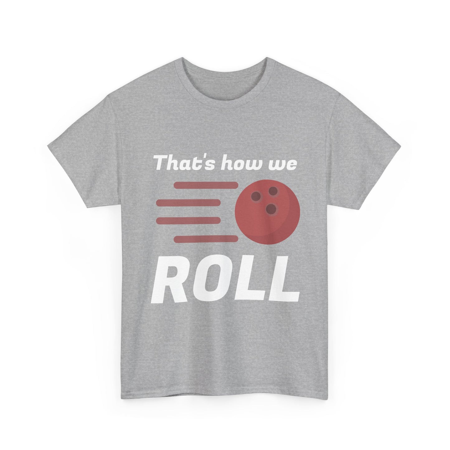 That's How We Roll Shirt