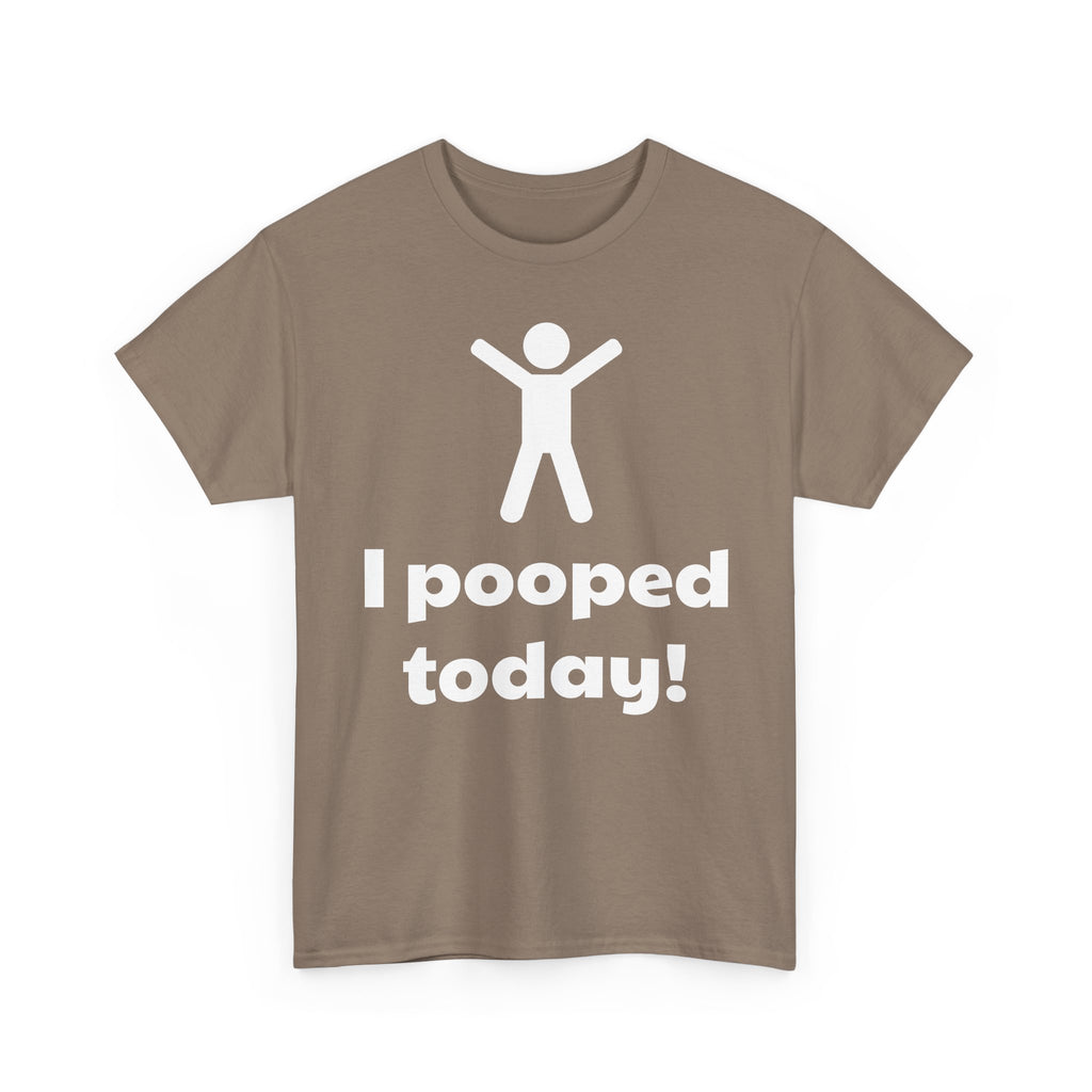 I Pooped Today! Shirt