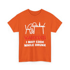 Warning I May Code While Drunk Shirt