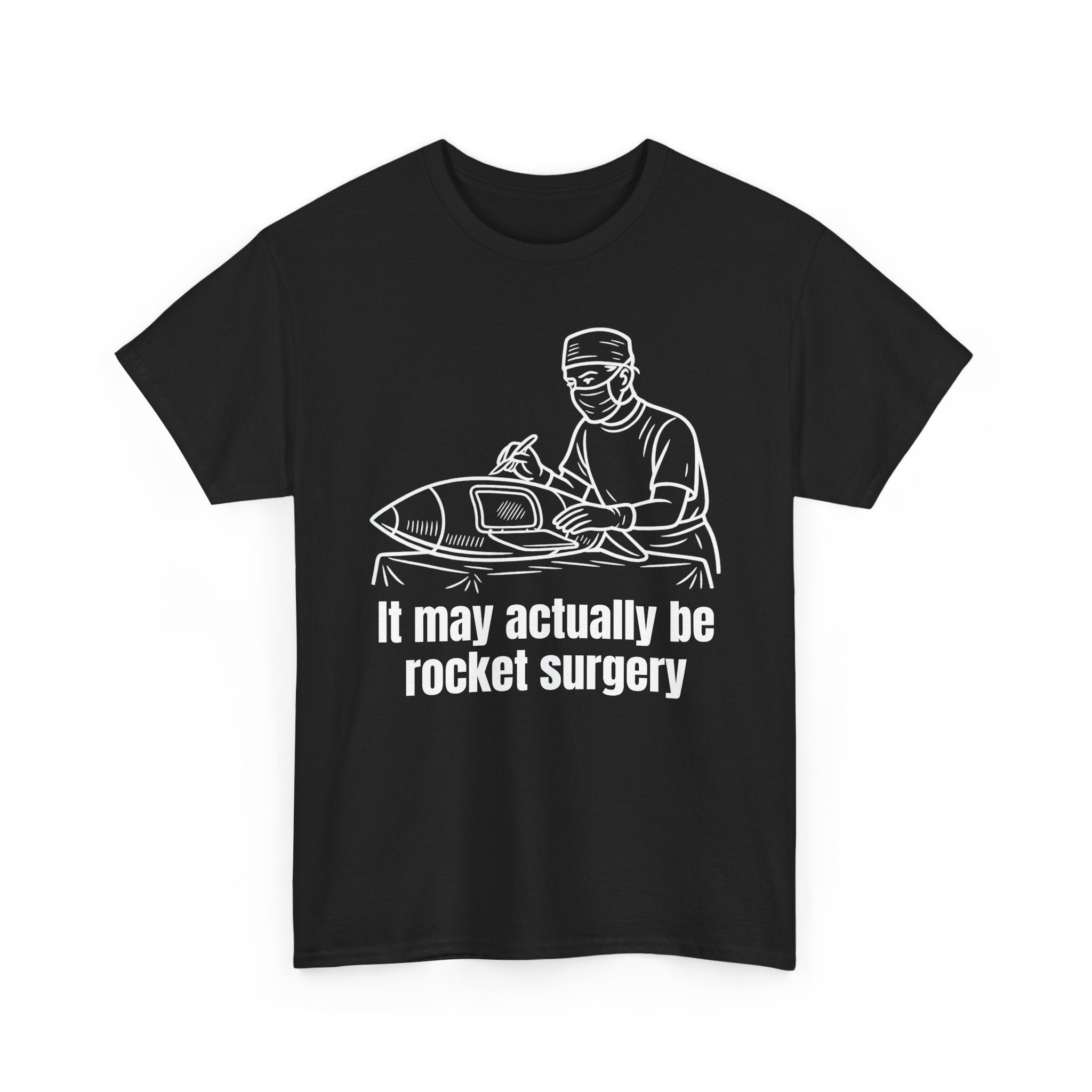 It May Actually Be Rocket Surgery Shirt