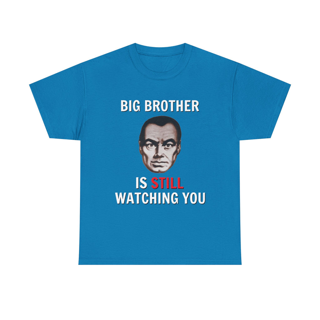 Big Brother Is Still Watching You Shirt