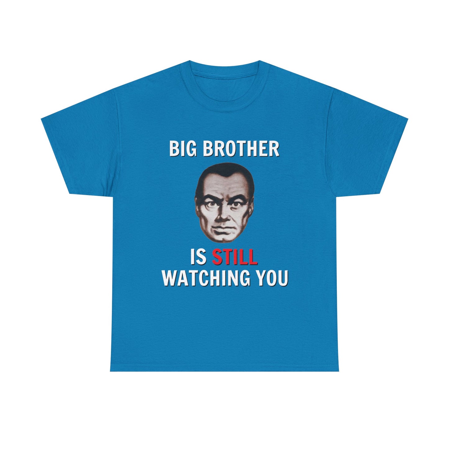 Big Brother Is Still Watching You Shirt