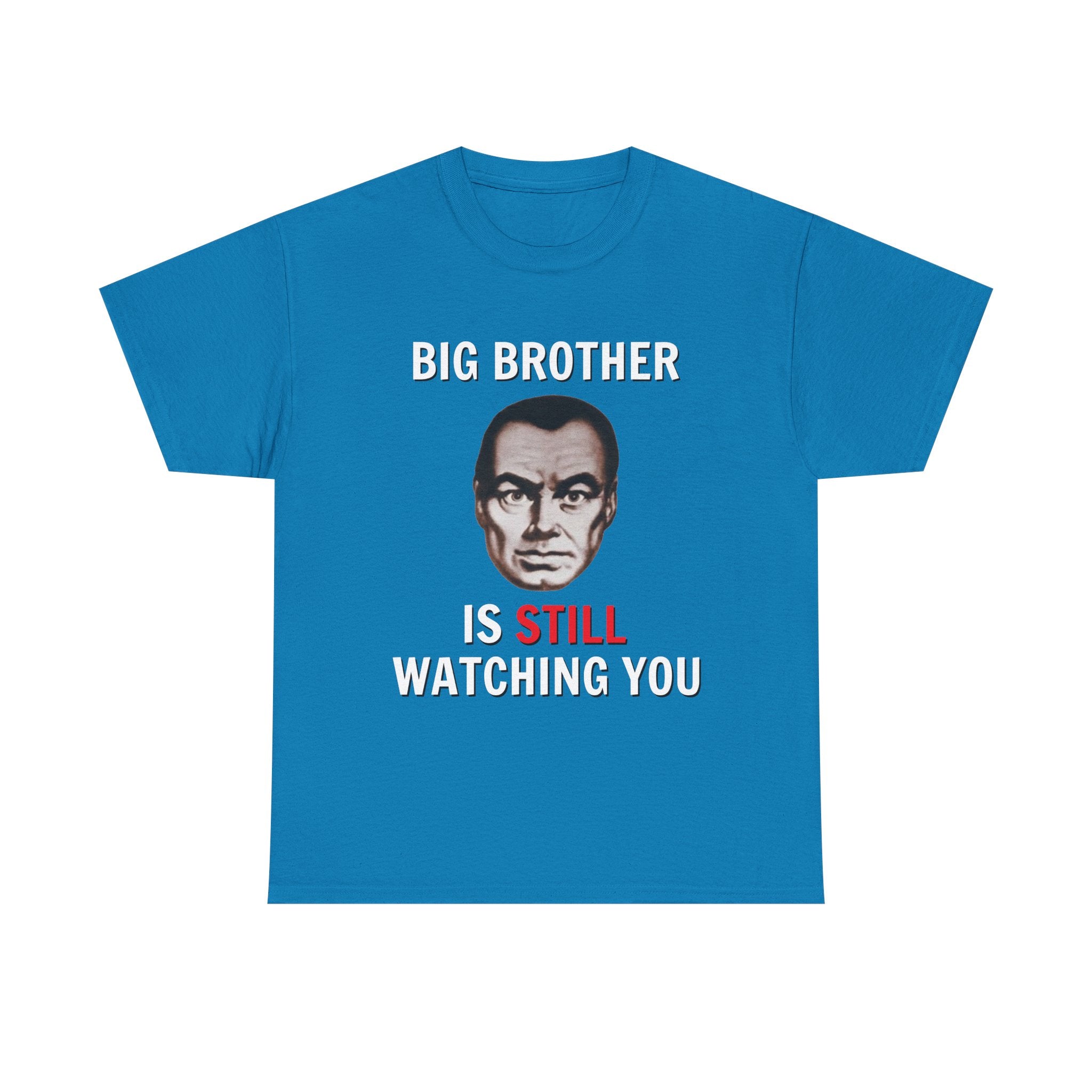 Big Brother Is Still Watching You Shirt