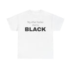 My Other Hacker Shirt is Black Shirt