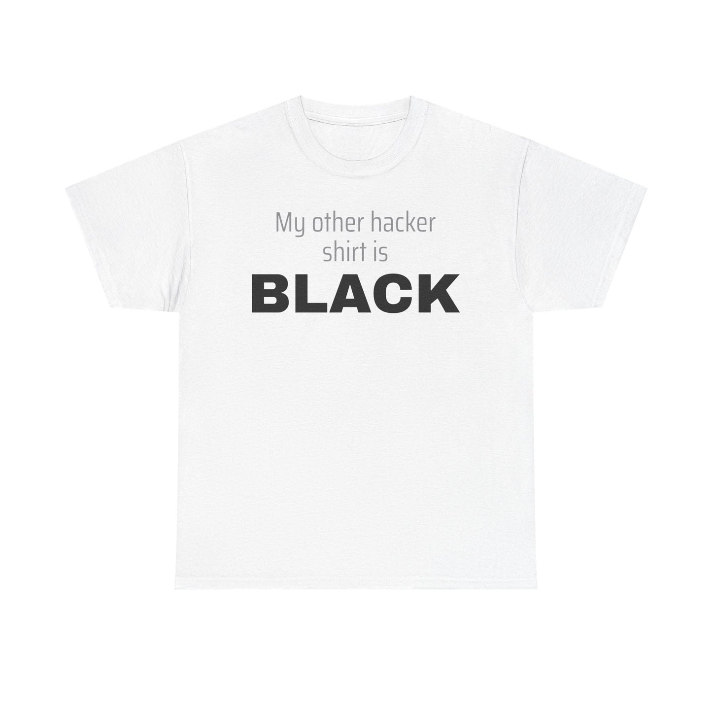 My Other Hacker Shirt is Black Shirt