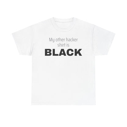 My Other Hacker Shirt is Black Shirt