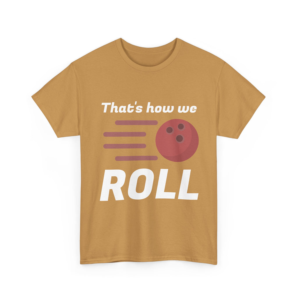 That's How We Roll Shirt