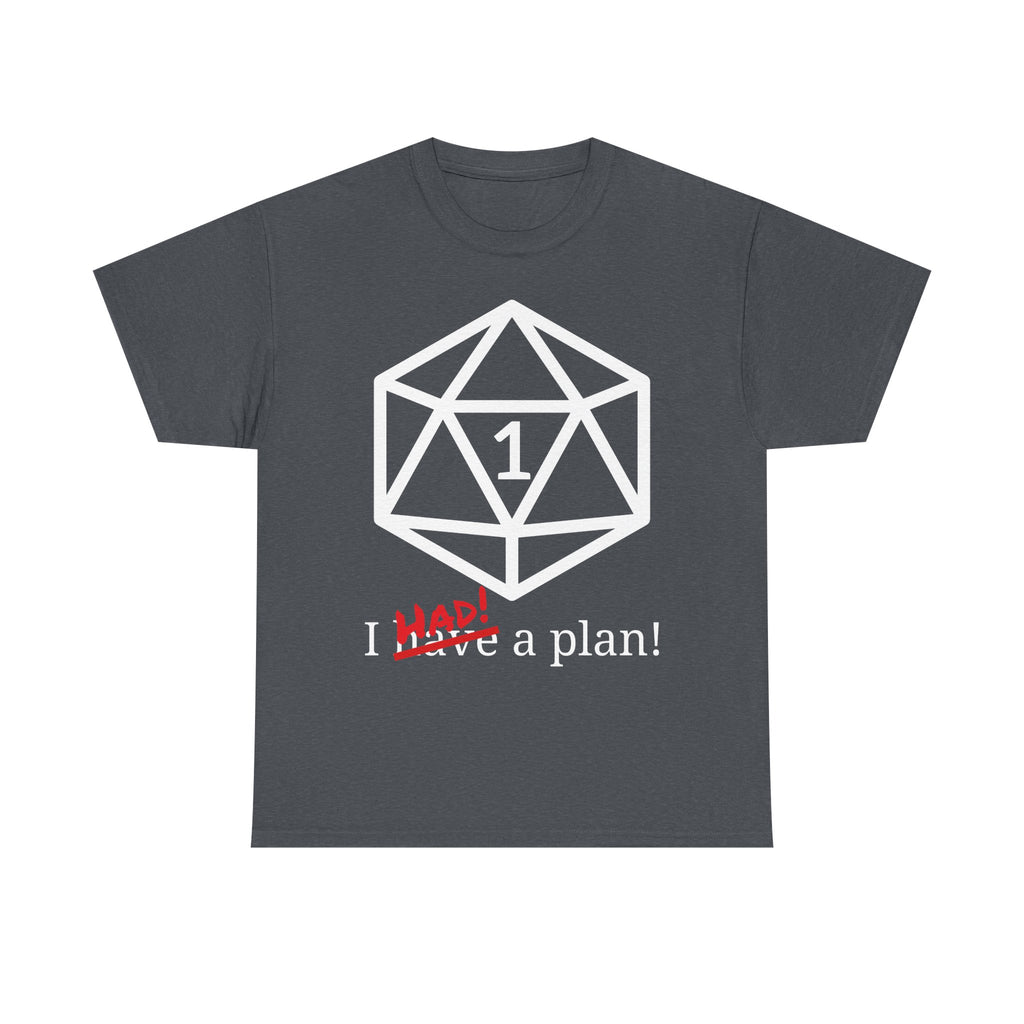 I Had A Plan! Shirt