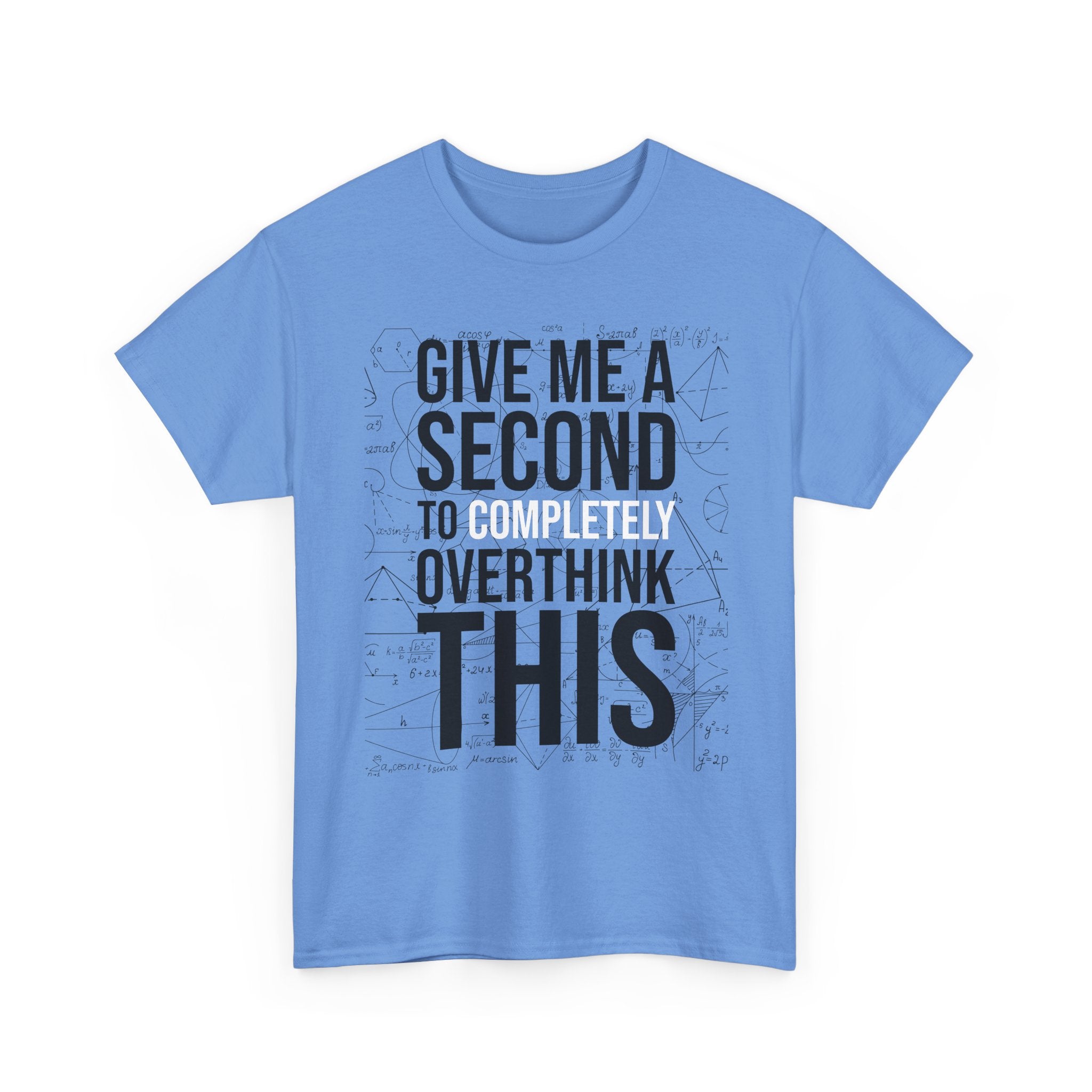 Give Me A Second To Completely Overthink This Shirt