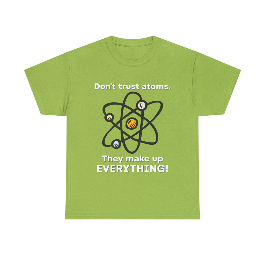 Don't Trust Atoms! Shirt