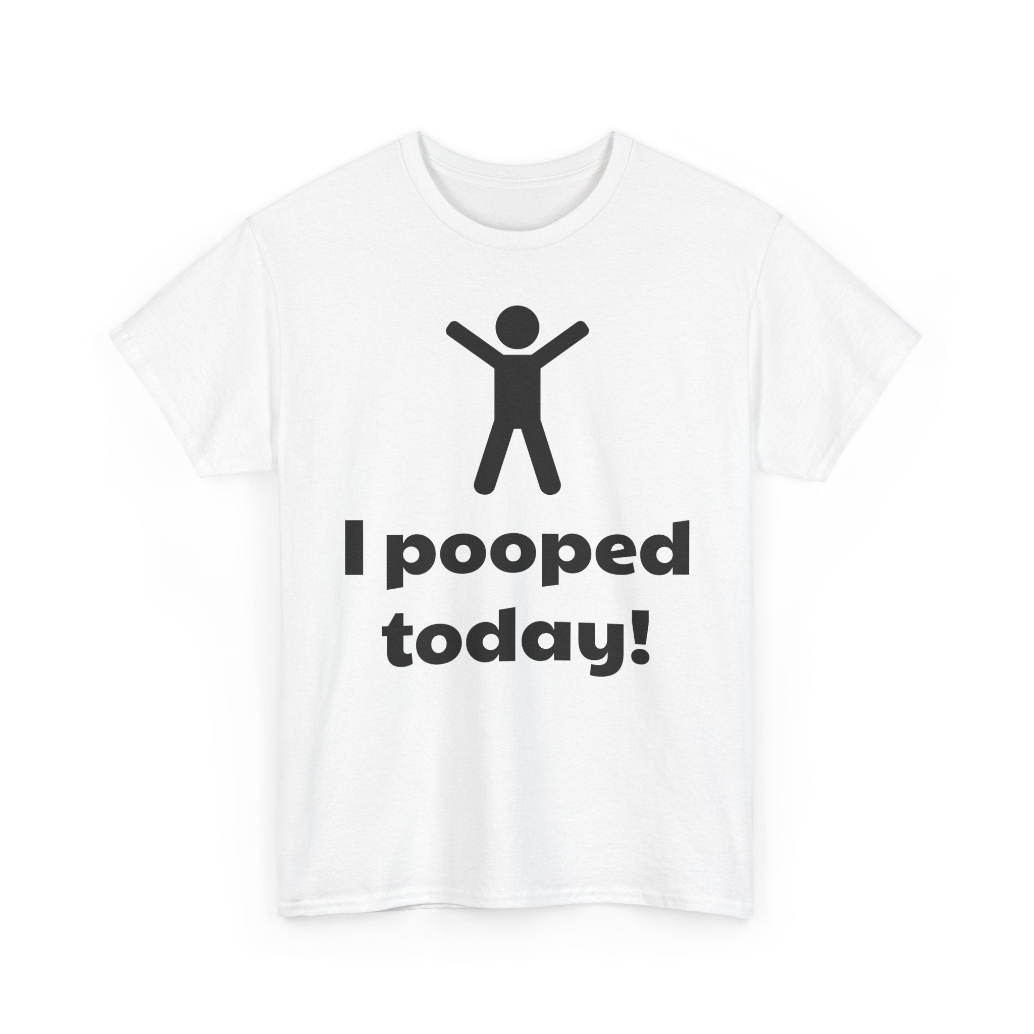 I Pooped Today! Shirt