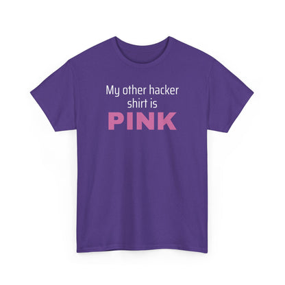 My Other Hacker Shirt is Pink Shirt