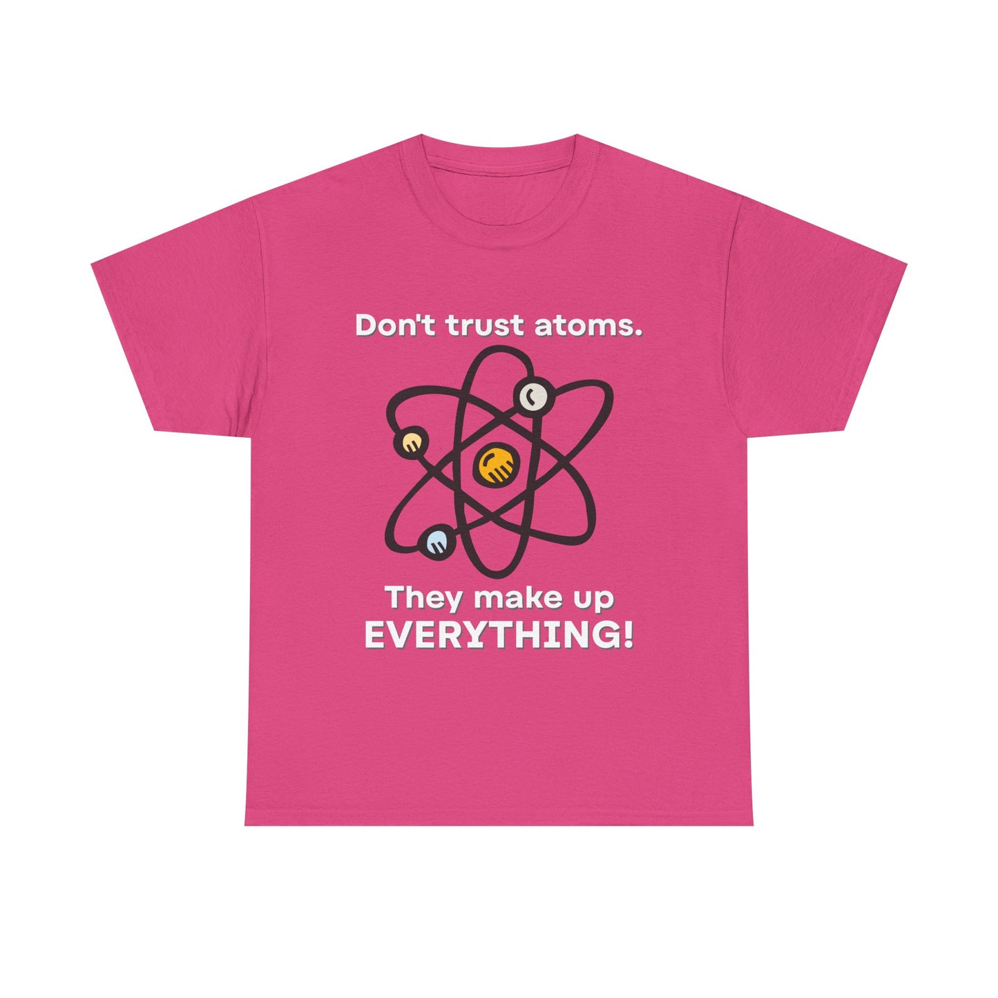 Don't Trust Atoms! Shirt