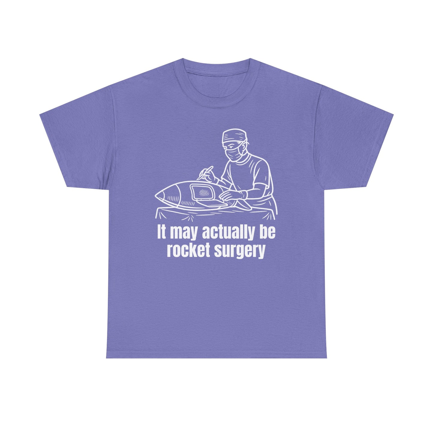 It May Actually Be Rocket Surgery Shirt