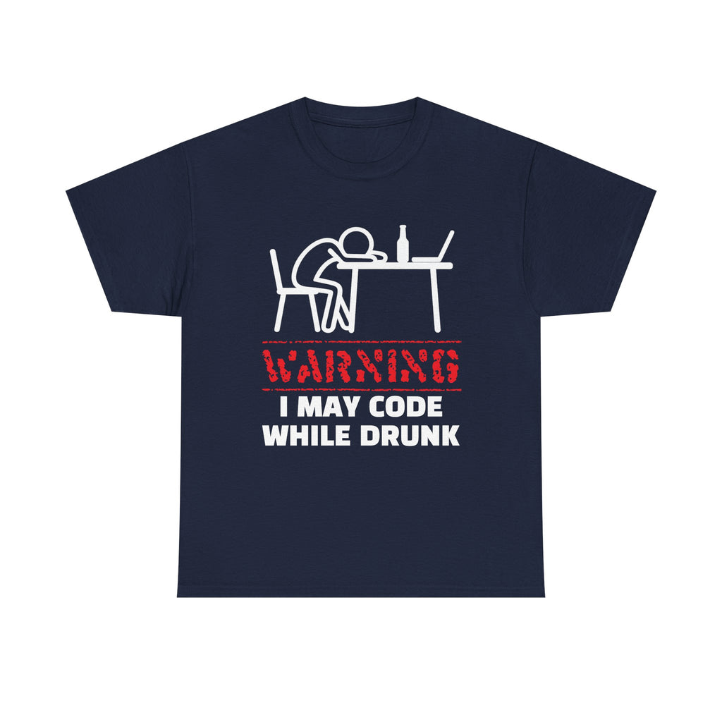 Warning I May Code While Drunk Shirt